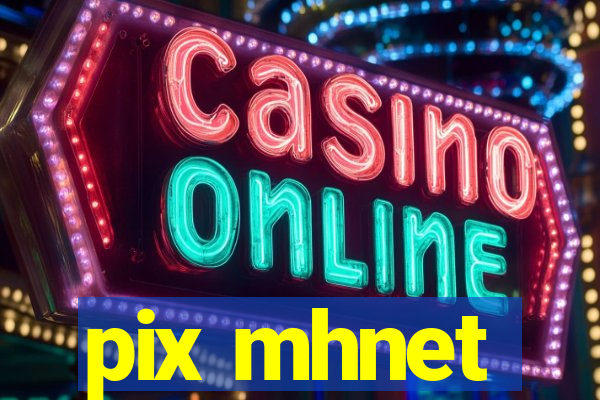 pix mhnet